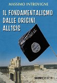 Il fondamentalismo dalle origini all'ISIS Il fondamentalismo dalle origini all'ISIS