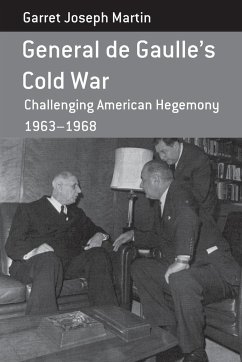 General de Gaulle's Cold War - Martin, Garret Joseph