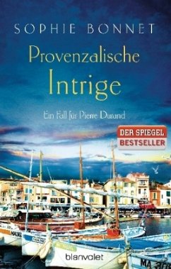 Provenzalische Intrige / Pierre Durand Bd.3 - Bonnet, Sophie