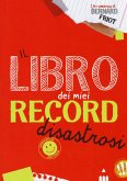 Il libro dei miei record disastrosi Il libro dei miei record disastrosi
