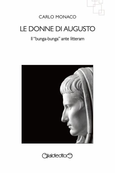 Le donne di Augusto. Il 'bunga-bunga' ante litteram Le donne di Augusto. Il 'bunga-bunga' ante litteram
