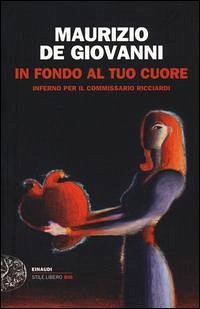 In fondo al tuo cuore. Inferno per il commissario Ricciardi - De Giovanni, Maurizio