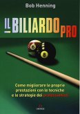 Il biliardo pro. Come migliorare le proprie prestazioni con le tecniche e le strategie dei professionisti Il biliardo pro. Come migliorare le proprie prestazioni con le tecniche e le strategie dei professionisti