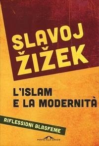 L' islam e la modernità. Riflessioni blasfeme