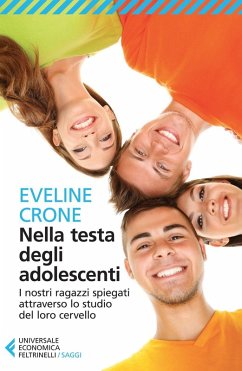 Nella testa degli adolescenti. I nostri ragazzi spiegati attraverso lo studio del loro cervello - Crone, Eveline Nella testa degli adolescenti. I nostri ragazzi spiegati attraverso lo studio del loro cervello - Crone, Eveline