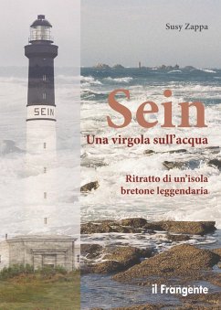 Sein. Una virgola sull'acqua. Ritratto di un'isola bretone leggendaria - Zappa, Susy