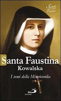 Santa Faustina Kowalska. I semi della misericordia - Benazzi, Natale
