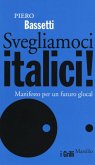 Svegliamoci italici! Manifesto per un futuro glocal Svegliamoci italici! Manifesto per un futuro glocal