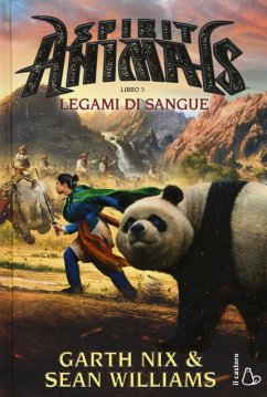 Williams, S: Legami di sangue. Spirit animals - Nix, Garth; Williams, Sean Williams, S: Legami di sangue. Spirit animals - Nix, Garth; Williams, Sean