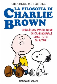 Cover La filosofia di Charlie Brown. Perché non posso avere un cane normale come tutti gli altri?