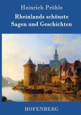 Rheinlands schönste Sagen und Geschichten Rheinlands schönste Sagen und Geschichten