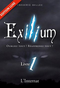Exilium - Livre 1 : L'Internat (édition luxe) - Bellec, Frédéric