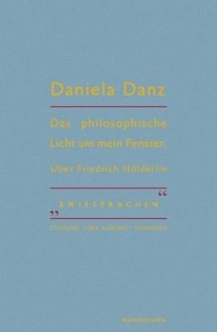 Das philosophische Licht um mein Fenster - Danz, Daniela