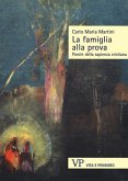 La famiglia alla prova. Parole della sapienza cristiana La famiglia alla prova. Parole della sapienza cristiana