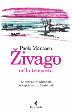 Cover Zivago nella tempesta. Le avventure editoriali del capolavoro di Pasternak