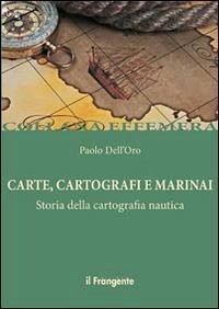 Cover Carte, cartografi e marinai. Storia della cartografia nautica