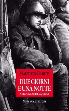 Due gioni e una notte nella grande guerra - Garuti, Maurizio Due gioni e una notte nella grande guerra - Garuti, Maurizio