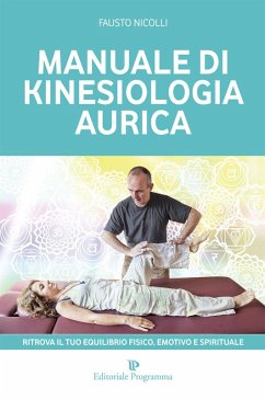 Manuale di kinesiologia aurica. Ritrova il tuo equilibrio fisico, emotivo e spirituale - Nicolli, Fausto