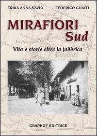 Mirafiori sud. Vita e storie oltre la fabbrica Mirafiori sud. Vita e storie oltre la fabbrica