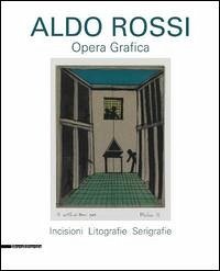 Cover Aldo Rossi. Opera grafica. Incisioni, litografie, serigrafie
