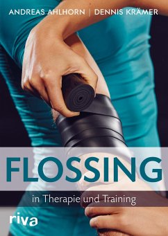 Flossing in Therapie und Training - Ahlhorn, Andreas;Krämer, Dennis