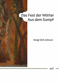 Das Fest der Wörter. Aus dem Sumpf. - Johnson, Bengt Emil