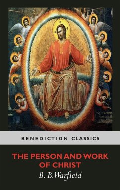 The Person and Work of Christ - Warfield, Benjamin Breckinridge