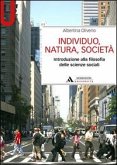 Individuo, natura, società. Introduzione alla filosofia delle scienze sociali Individuo, natura, società. Introduzione alla filosofia delle scienze sociali