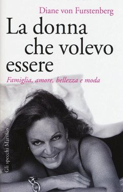 Cover La donna che volevo essere. Famiglia, amore, bellezza e moda