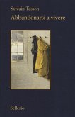 Abbandonarsi a vivere Abbandonarsi a vivere