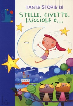 Tante storie di stelle, civette, lucciole e... - Gallo, Sofia