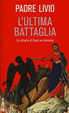 L' ultima battaglia. La vittoria di Gesù sul demonio - Fanzaga, Livio