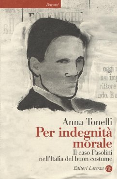 Cover Per indegnità morale. Il caso Pasolini nell'Italia del buon costume