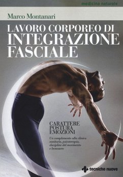 Cover Lavoro corporeo di integrazione fasciale. Carattere, postura, emozioni. Un complemento alla clinica sanitaria, psicoterapia, discipline del movimento e benessere