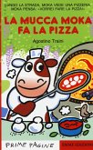 La mucca Moka fa la pizza. Stampatello maiuscolo