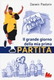 Il grande giorno della mia prima partita Il grande giorno della mia prima partita
