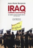 Iraq. L'effetto boomerang. Da Saddam Hussein allo Stato Islamico 1991-2003-2015 Iraq. L'effetto boomerang. Da Saddam Hussein allo Stato Islamico 1991-2003-2015
