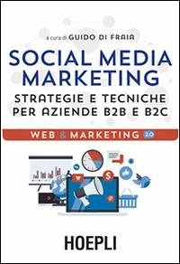 Cover Social media marketing. Strategie e tecniche per aziende B2B e B2C