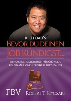 Bevor Du Deinen Job kündigst ... - Kiyosaki, Robert T.