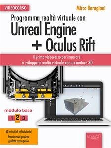 Programma realtà virtuale con Unreal Engine + Oculus Rift Videocorso (eBook, ePUB) - Baragiani, Mirco