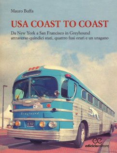 USA coast to coast. Da New York a San Francisco in Greyhound attraverso quindici stati, quattro fusi orari e un uragano - Buffa, Mauro