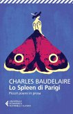Lo spleen di Parigi. Piccoli poemi in prosa. Testo francese a fronte Lo spleen di Parigi. Piccoli poemi in prosa. Testo francese a fronte