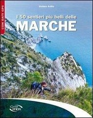 I 50 sentieri più belli delle Marche I 50 sentieri più belli delle Marche