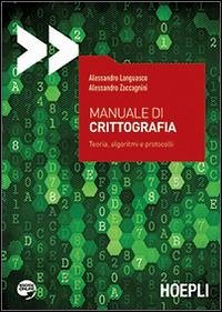 Manuale di crittografia. Teoria, algoritmi e protocolli - Languasco, Alessandro; Zaccagnini, Alessandro