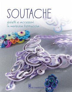 Cover Soutache. Istruzioni passo passo per realizzare collane, orecchini, bracciali e tanto altro