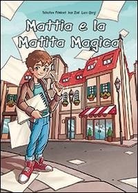 Mattia e la matita magica - Primiceri, Salvatore; Zoni, Ivan; Giorgi, Luca