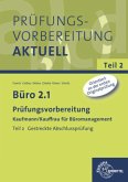 Büro 2.1, Prüfungsvorbereitung - Teil 2 Gestreckte Abschlussprüfung / Büro 2.1 - Kaufmann/Kauffrau für Büromanagement Tl.2