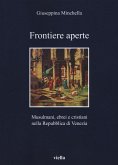 Frontiere aperte. Musulmani, ebrei e cristiani nella Repubblica di Venezia