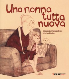 Una nonna tutta nuova - Steinkellner, Elisabeth; Roher, Michael