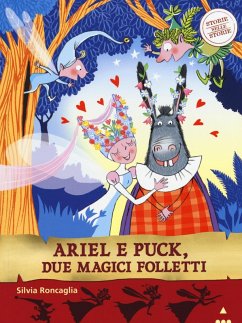 Ariel e Puck, due magici folletti. Storie nelle storie - Roncaglia, Silvia; Guicciardini, Desideria